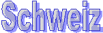 Schweiz