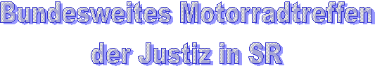 Bundesweites Motorradtreffen
der Justiz in SR