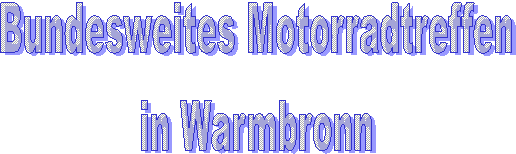 Bundesweites Motorradtreffen
in Warmbronn